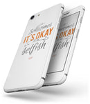 Sometimes Its Okay To Be Selfish - Skin-kit for the iPhone 8 or 8 Plus