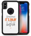 Sometimes Its Okay To Be Selfish - iPhone X OtterBox Case & Skin Kits