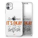 Sometimes Its Okay To Be Selfish - Protective Skin Wrap & Decal – Compatible with iPhone SE to iPhone 17 Pro Max (All Models)