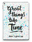 Splattered Great Things Take Time - iPad Pro 97 - View 3.jpg