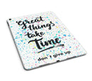 Splattered Great Things Take Time - iPad Pro 97 - View 5.jpg