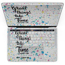 MacBook Pro with Touch Bar Skin Kit - Splattered_Great_Things_Take_Time_V2-MacBook_13_Touch_V4.jpg?