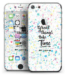Splattered_Great_Things_Take_Time_V2_-_iPhone_7_-_FullBody_4PC_v2.jpg
