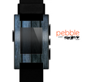 The Dark Blue Washed Wood Skin for the Pebble SmartWatch