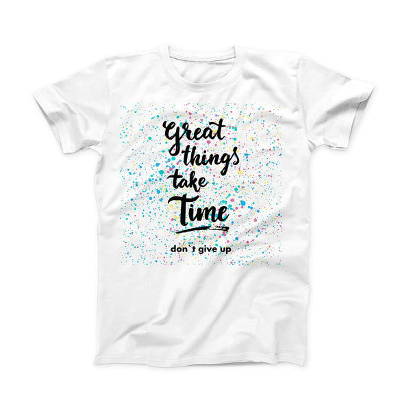 The Splattered Great Things Take Time ink-Fuzed Front Spot Graphic Unisex Soft-Fitted Tee Shirt