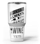 Theres_Always_Time_For_A_Glass_Of_Wine_-_Yeti_Rambler_Skin_Kit_-_30oz_-_V3.jpg