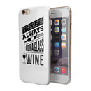 Theres Always Time For A Glass Of Wine iPhone 6/6s or 6/6s Plus 2-Piece Hybrid INK-Fuzed Case