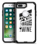 Theres Always Time For A Glass Of Wine - iPhone 7 Plus/8 Plus OtterBox Case & Skin Kits