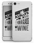 Theres Always Time For A Glass Of Wine - Skin-kit for the iPhone 8 or 8 Plus