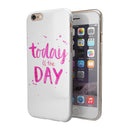 Today is the Day iPhone 6/6s or 6/6s Plus 2-Piece Hybrid INK-Fuzed Case