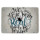 MacBook Pro with Touch Bar Skin Kit - We_Were_Born_to_be_Real-MacBook_13_Touch_V3.jpg?