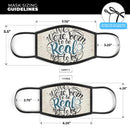 We Were Born to be Real - Made in USA Mouth Cover Unisex Anti-Dust Cotton Blend Reusable & Washable Face Mask with Adjustable Sizing for Adult or Child