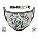 We Were Born to be Real - Made in USA Mouth Cover Unisex Anti-Dust Cotton Blend Reusable & Washable Face Mask with Adjustable Sizing for Adult or Child