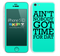Trendy Green Aint Nobody Got Time For Dat Skin For The iPhone 5c