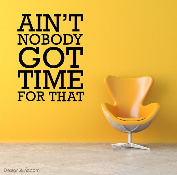 Aint Nobody Got Time For Dat Wall Decal