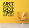 Aint Nobody Got Time For Dat Wall Decal