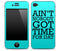 Turquoise "Ain't Nobody Got Time For Dat" iPhone Skin