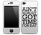 White "Ain't Nobody Got Time For Dat" iPhone Skin