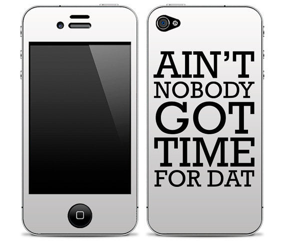 White "Ain't Nobody Got Time For Dat" iPhone Skin